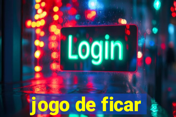 jogo de ficar